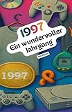 1997 – Ein wundervoller Jahrgang: Das Jahrbuch voller kurioser Fakten zum Verschenken