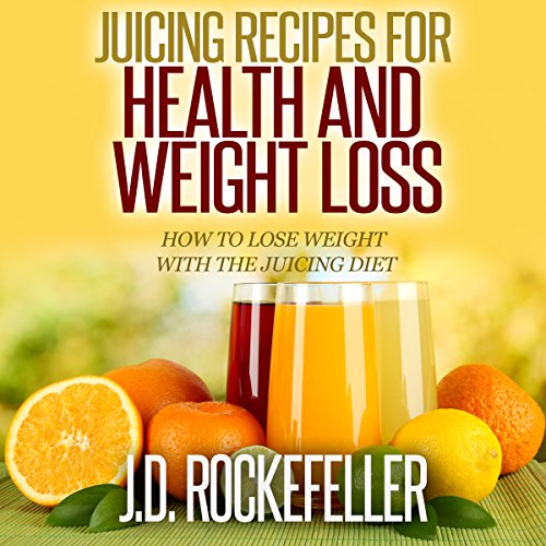 Juicing The Ultimate Juicing & Smoothie Guide for Weight