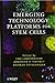 Emerging Technology Platforms for Stem Cells