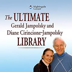 Couverture de The Ultimate Gerald Jampolsky and Diane Cirincione-Jampolsky Library