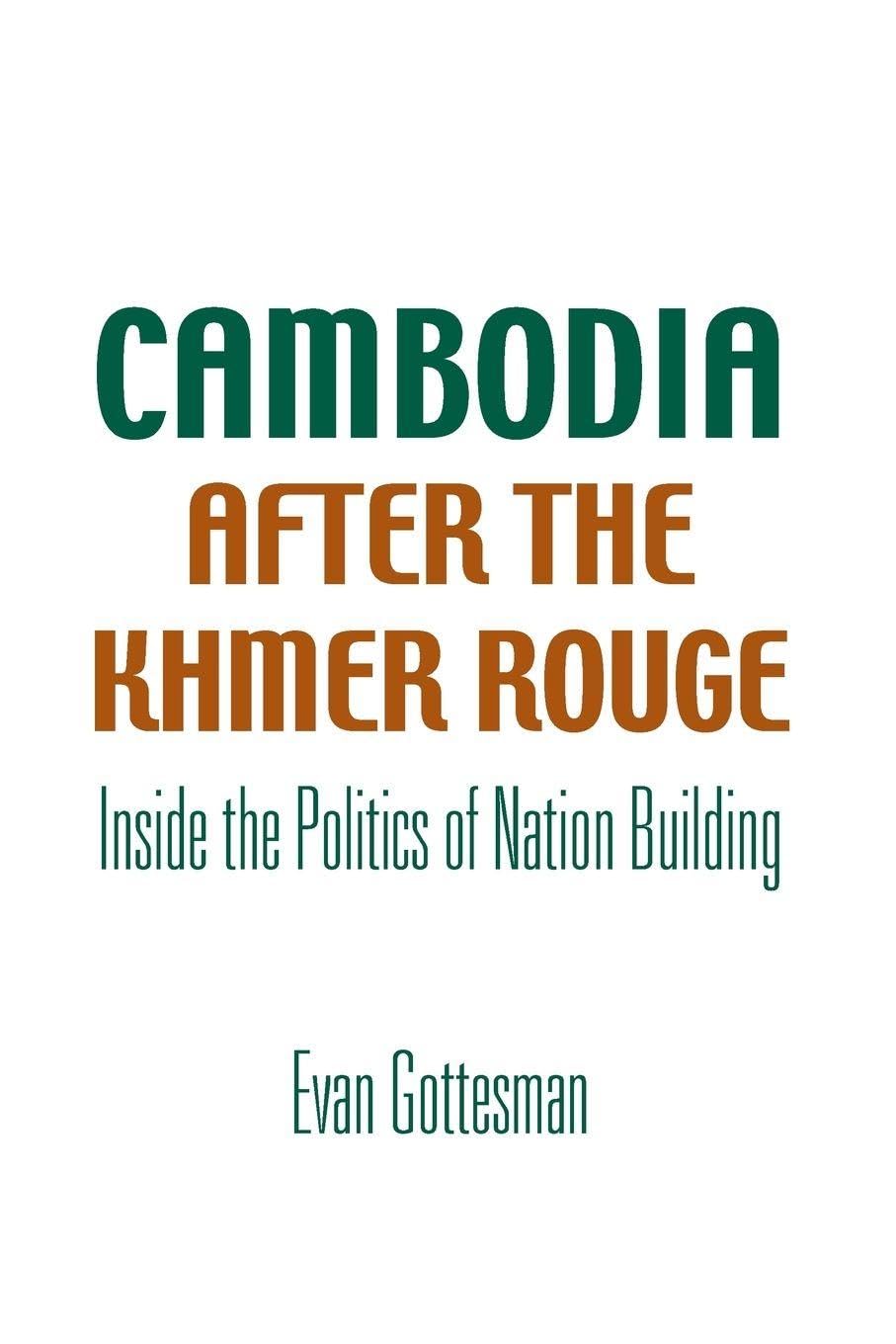 Cambodia After the Khmer Rouge: Inside The Politics Of Nation Building