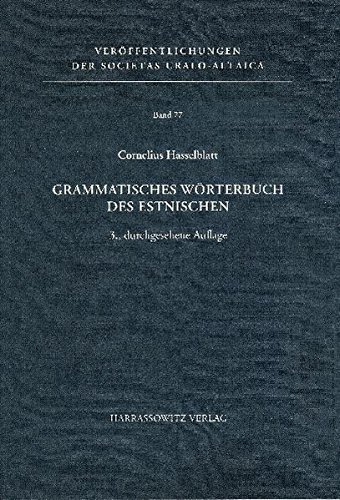 Grammatisches Wörterbuch des Estnischen (Veröffentlichungen der Societas Uralo-Altaica, Band 77) Grammatisches Wörterbuch des Estnischen (Veröffentlichungen der Societas Uralo-Altaica, Band 77)