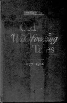 Hardcover Old Wildfowling Tales, Volume III, 1877-1910 Book