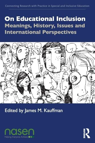 On Educational Inclusion: Meanings, History, Issues and International Perspectives (Connecting Research with Practice in Special and Inclusive Education)