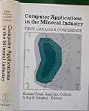 Computer Applications in the Mineral Industry: First Canadian Conference (Proceedings of the First Canadian Conference on Computer Applications in the Mineral Industry)