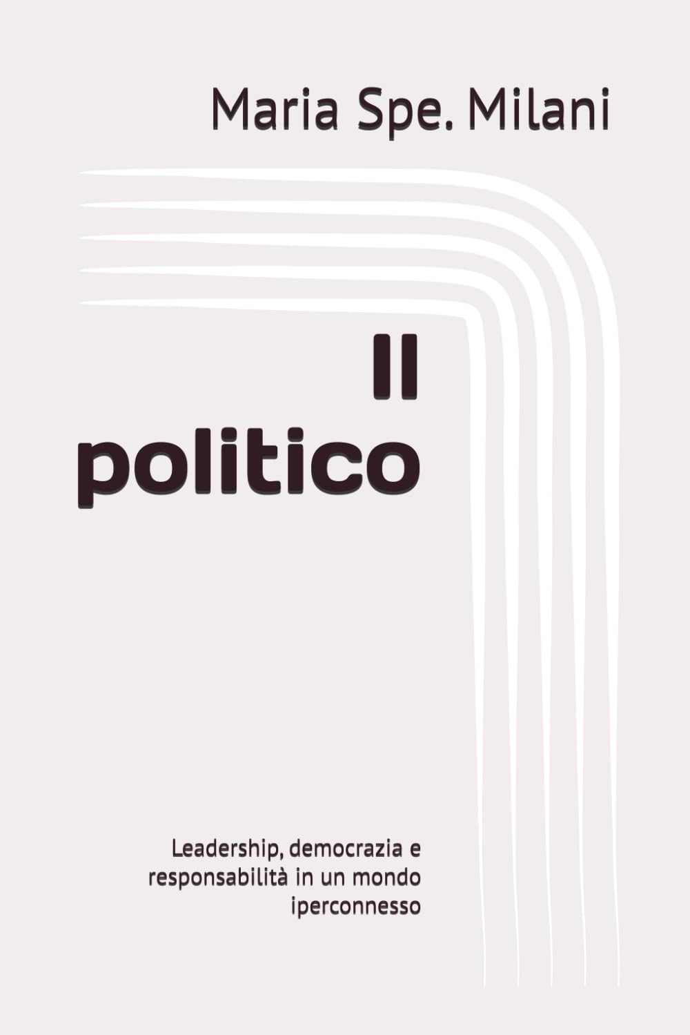 Il politico: Leadership, democrazia e responsabilità in un mondo iperconnesso
