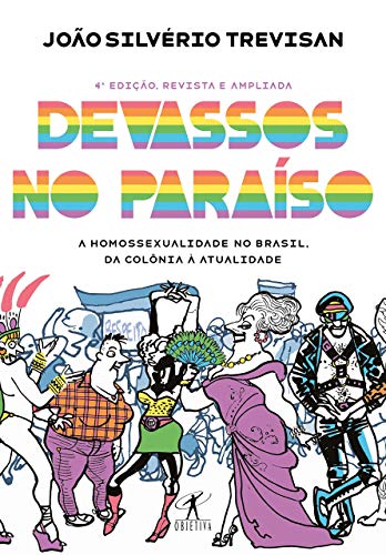 Devassos no Paraiso - A homossexualidade no Brasil da colonia a atualidade (Em Portugues do Brasil)