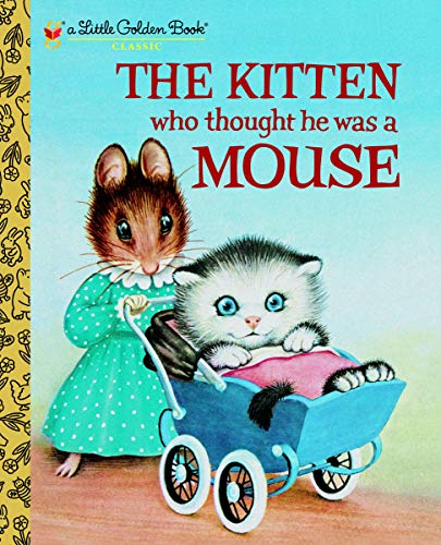 Télécharger The Kitten Who Thought He Was a Mouse (Little Golden Book) (English Edition) Francais PDF