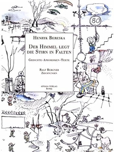 Der Himmel legt die Stirn in Falten: Henryk Bereska zum Achtzigsten - in memoriam (Texte und Bilder) Der Himmel legt die Stirn in Falten: Henryk Bereska zum Achtzigsten - in memoriam (Texte und Bilder)