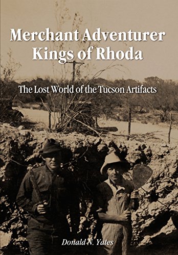 Merchant Adventurer Kings of Rhoda: The Lost World of the Tucson Artifacts