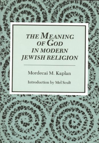 The Meaning of God in Modern Jewish Religion The Meaning of God in Modern Jewish Religion