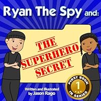 Ryan the Spy and: The Superhero Secret 1470188023 Book Cover