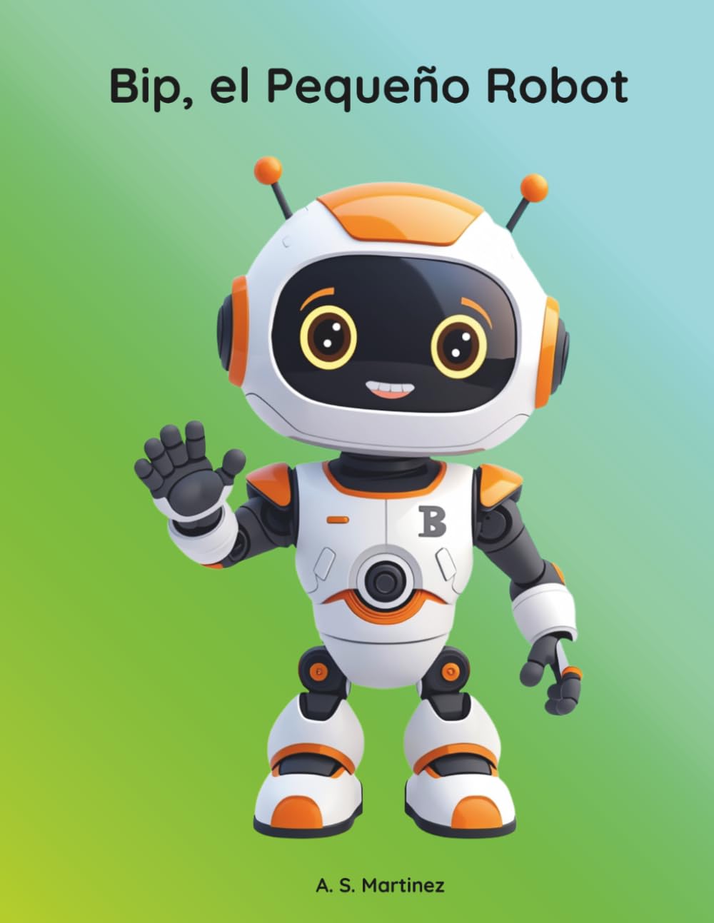 Bip, el pequeño robot: Libro de actividades para niños de 3 a 6 años: Preescritura, cálculo, historias, juegos de lógica y páginas de colorear.