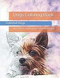Dogs Coloring Book: 40 realistic single page coloring images