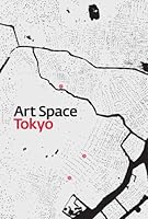Art Space Tokyo: An Intimate Guide to the Tokyo Art World 0984595805 Book Cover