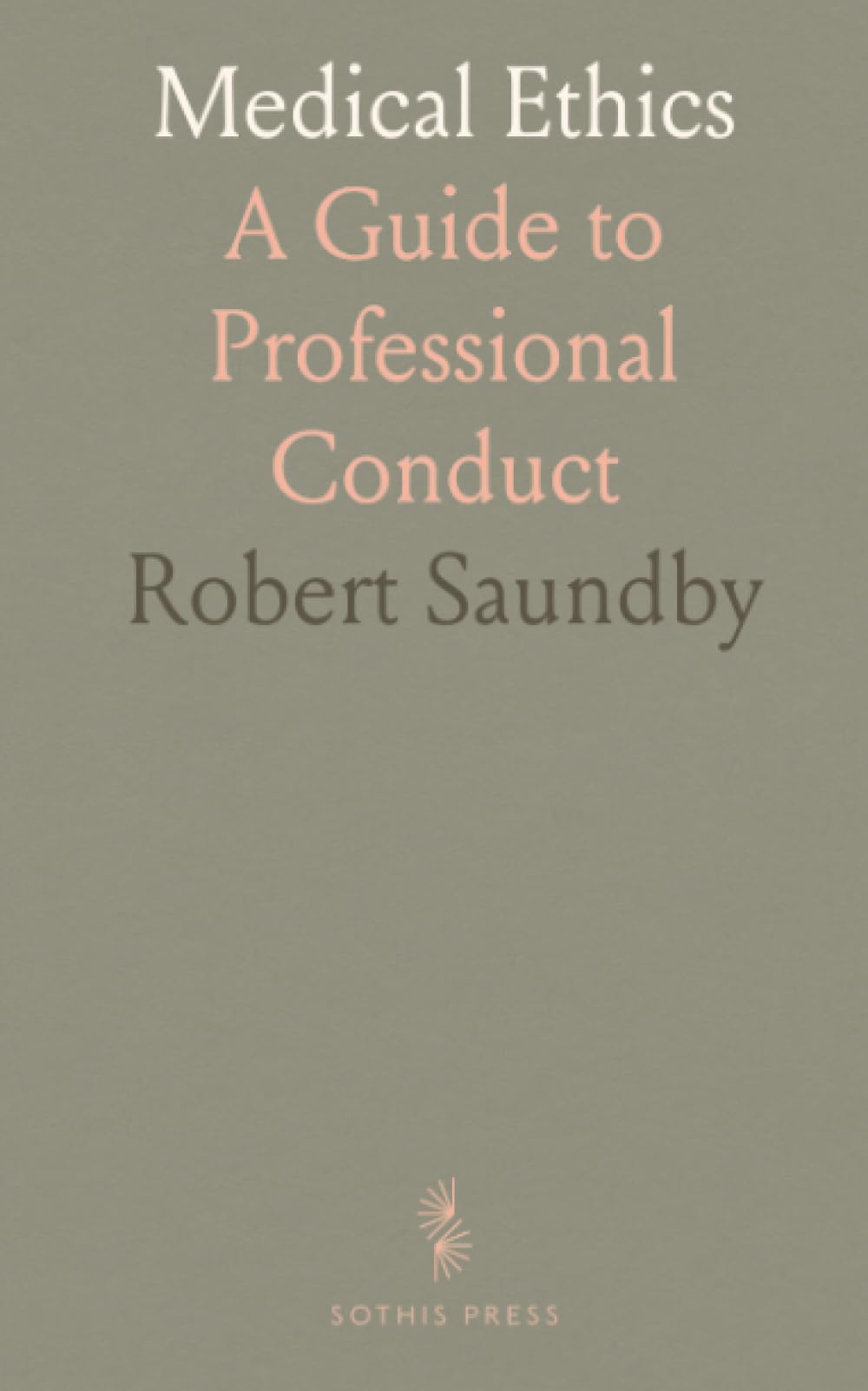 Medical Ethics: A Guide to Professional Conduct