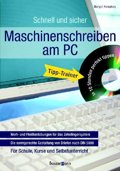 Maschinenschreiben am PC mit CD-ROM: Wort- und Fließtextübungen für das Zehnfingersystem / Die normgerechte Gestaltung von Briefen nach DIN 5008 / Für ... Tipp-Trainer. In 10 Stunden perfekt tippen