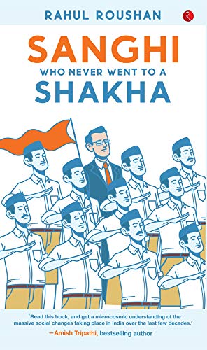 SANGHI WHO NEVER WENT TO A SHAKHA by [Rahul Roushan]