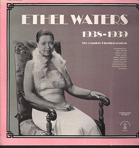 Ethel Waters 1938 - 1939 The Complete Bluebird Sessions: Accompanied By Milt Hinton, Shirley Clay, Tyree Glenn, Danny Barker, Benny Carter, Eddie Mallory, Garvin Bushell, Reginald Beane, & others