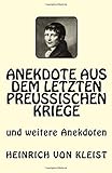 Anekdote aus dem letzten preussischen Kriege: und weitere Anekdoten - Heinrich von Kleist