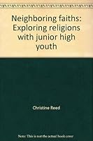 Neighboring faiths: Exploring religions with junior high youth 1558963561 Book Cover