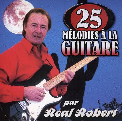 25 Melodies a la Guitare [Audio CD] Real Robert