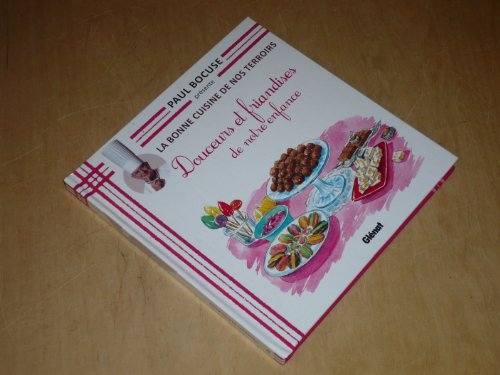 COLLECTION PAUL BOCUSE PRESENTE / LA BONNE CUISINE DE NOS TERROIRS VOL.35 / DOUCEURS ET FRIANDISES DE NOTRE ENFANCE
