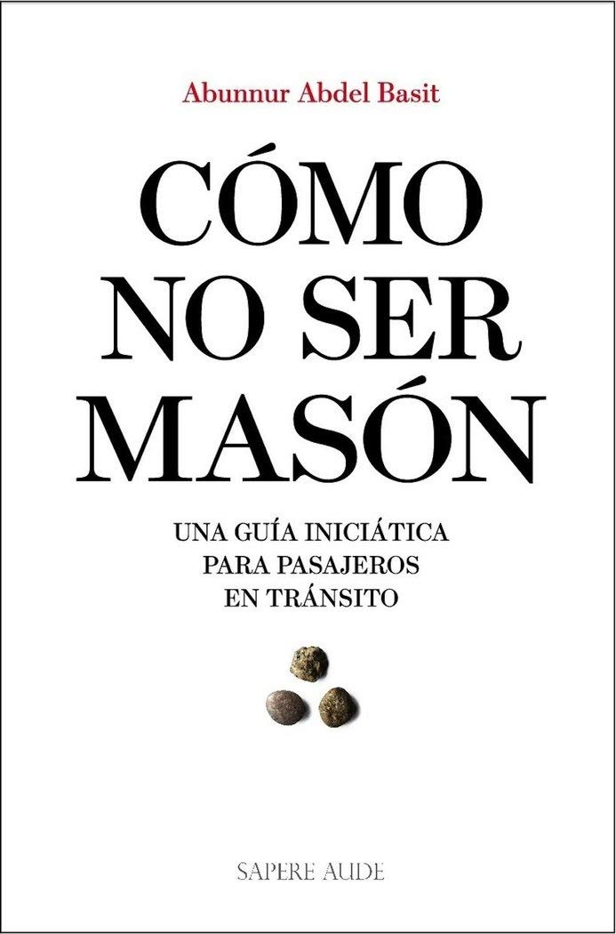 Cómo no ser masón: Una guía iniciática para pasajeros en tránsito (Spanish Edition) Paperback – January 13, 2019