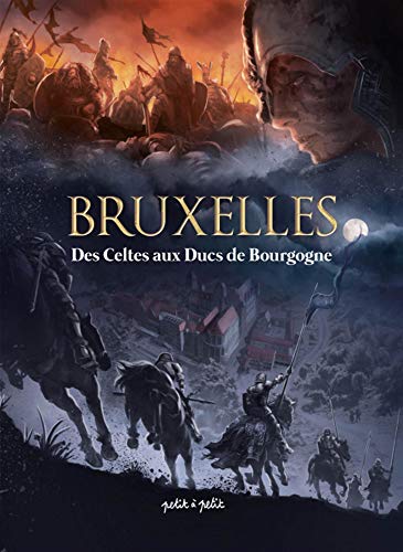 Télécharger Bruxelles : Tome 1, Des Celtes aux Ducs de Bourgogne PDF