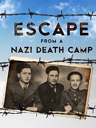 Escape from a Nazi Death Camp Escape from a Nazi Death Camp