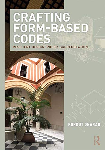 Crafting Form-Based Codes: Resilient Design, Policy, and Regulation      1st Edition, Kindle Edition