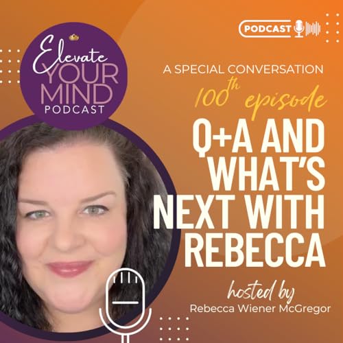 Page de couverture de 100th Episode Q+A and What's Next with Rebecca