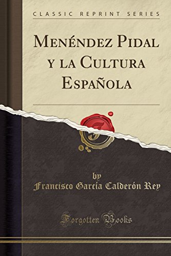Menéndez Pidal y la Cultura Española (Classic Reprint)