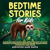 Bedtime Stories for Kids: Calming and Educational Stories to Make Your Baby Fall Asleep Peacefully...