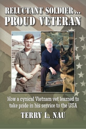 Reluctant Soldier...Proud Veteran: How a cynical Vietnam vet learned to take pride in his service to the USA