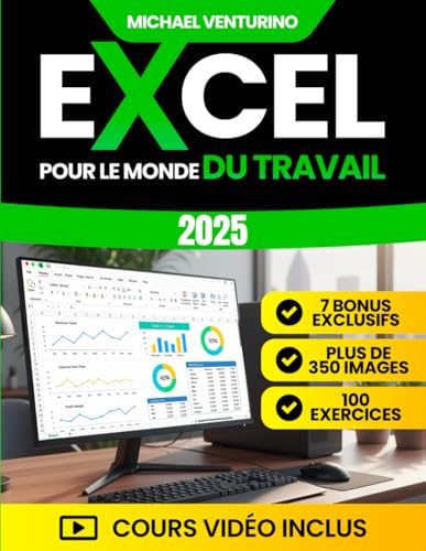 Excel pour le Monde du Travail: Le guide complet avec plus de 200 tutoriels pas à pas, 100 exercices et cours vidéo pour automatiser les tâches répétitives, gagner du temps et analyser les données