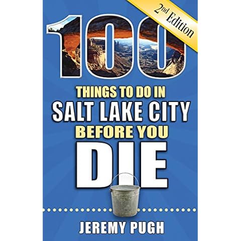 100 Things to Do in Salt Lake City Before You Die, 2nd Edition (100 Things to Do Before You Die) Cover