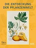 Die Entdeckung der Pflanzenwelt: Botanische Drucke vom 15. bis 19. Jahrhundert aus der Universitätsbibliothek Johann Christian Senckenberg - Herausgeber: Museum Giersch, Universitätsbibliothek Johann Christian Senckenberg 