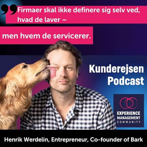 69. Samtale med Henrik Werdelin om hvordan AI kan skalere det menneskelige i kundeoplevelsen