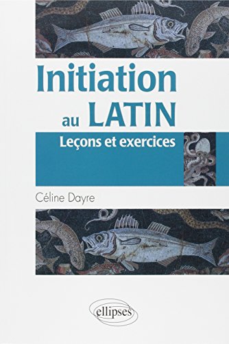 Télécharger Initiation au Latin Leçons & Exercices livre En ligne