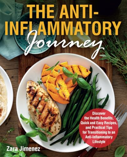 The Anti-Inflammatory Journey: Discover the Health Benefits, Quick and Easy
