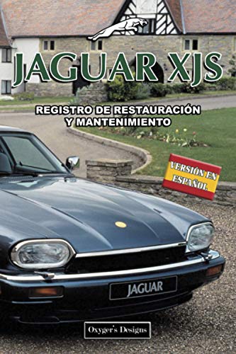 JAGUAR XJS: REGISTRO DE RESTAURACIÓN Y MANTENIMIENTO (Ediciones en español) (Spanish Edition) JAGUAR XJS: REGISTRO DE RESTAURACIÓN Y MANTENIMIENTO (Ediciones en español) (Spanish Edition)