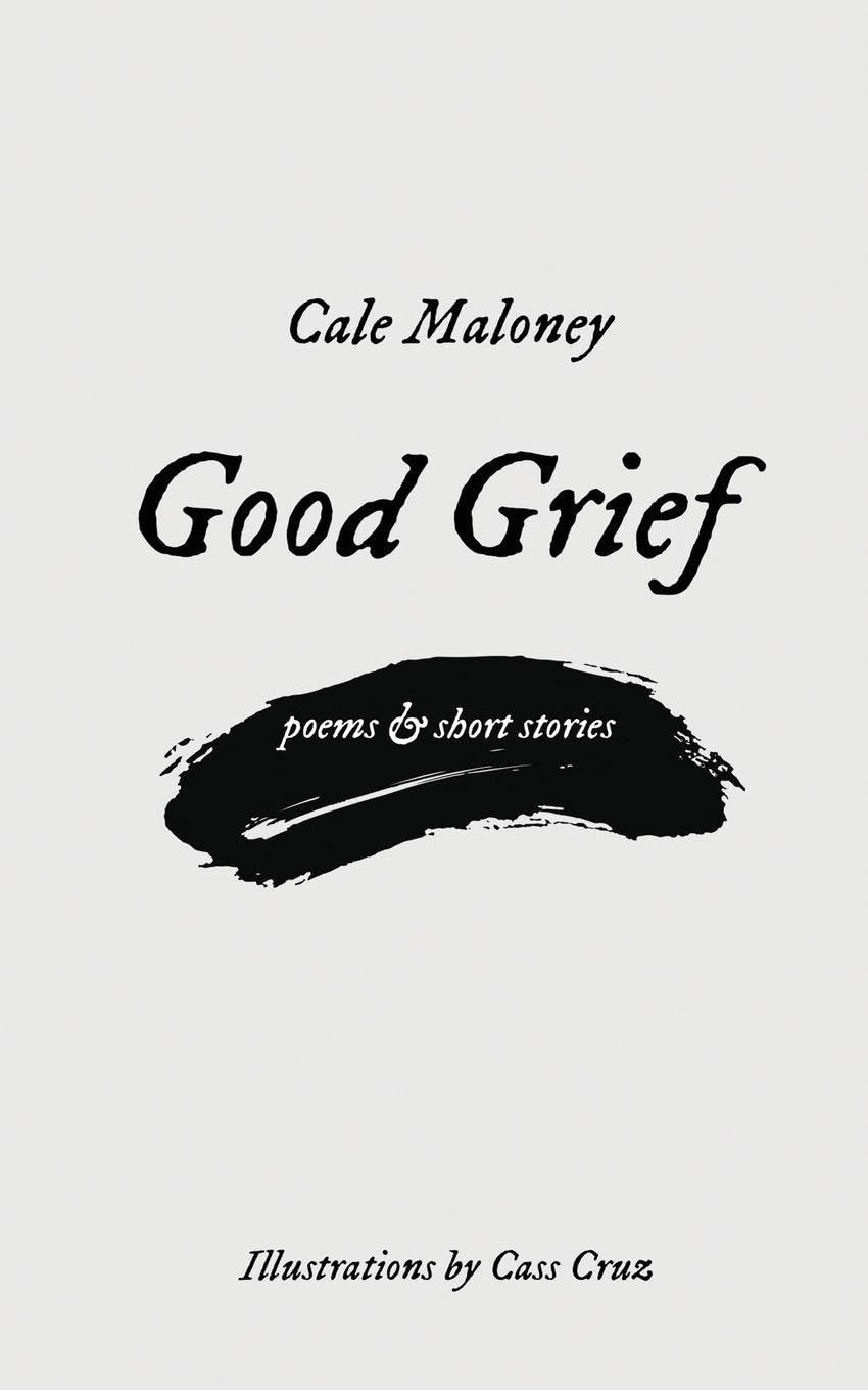 Good Grief: Poems & Short Stories
