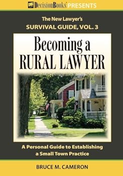 Paperback Becoming a Rural Lawyer: A Personal Guide to Establishing a Small Town Practice (The New Lawyer's Survival Guide) Book