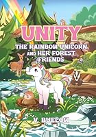 Unity The Rainbow Unicorn and her Forest Friends