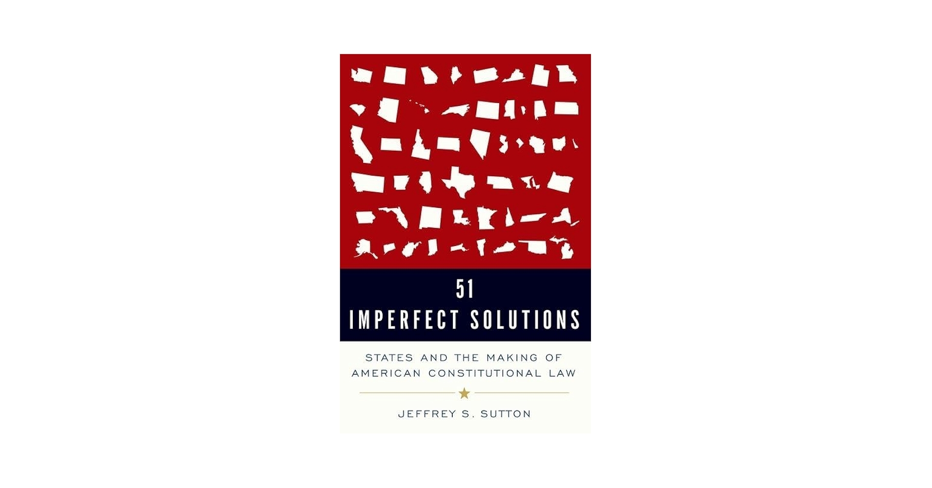 51 Imperfect Solutions: States and the Making of American