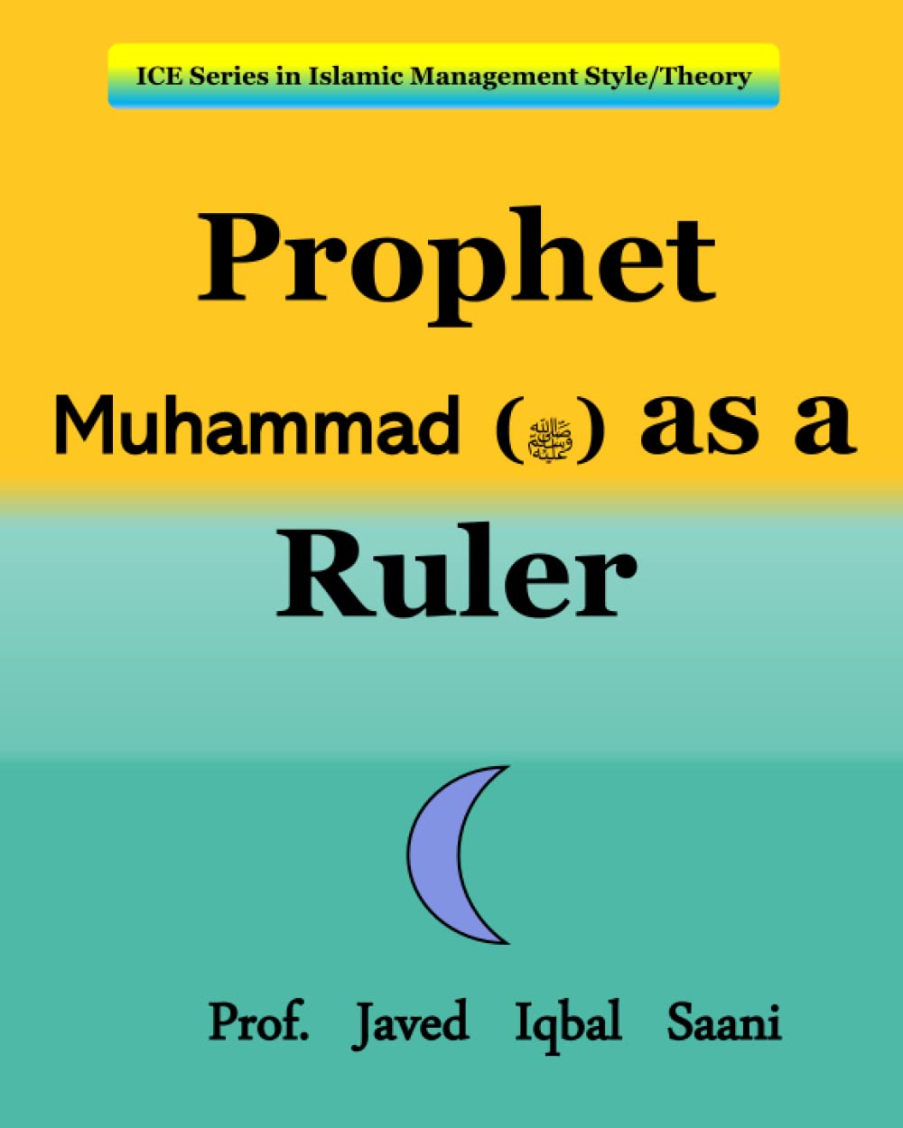 Prophet Muhammad (ﷺ) as a Ruler (Islamic Management Style)