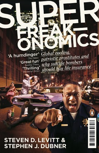 Superfreakonomics: Global Cooling, Patriotic Prostitutes and Why Suicide Bombers Should Buy Life Insurance by Levitt, Steven D., Dubner, Stephen J. (2010)