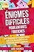 Énigmes Difficiles Pour Enfants Fortiches: 300 Énigmes Et Casse-Têtes Que Les Enfants Et Les Familles Vont Adorer