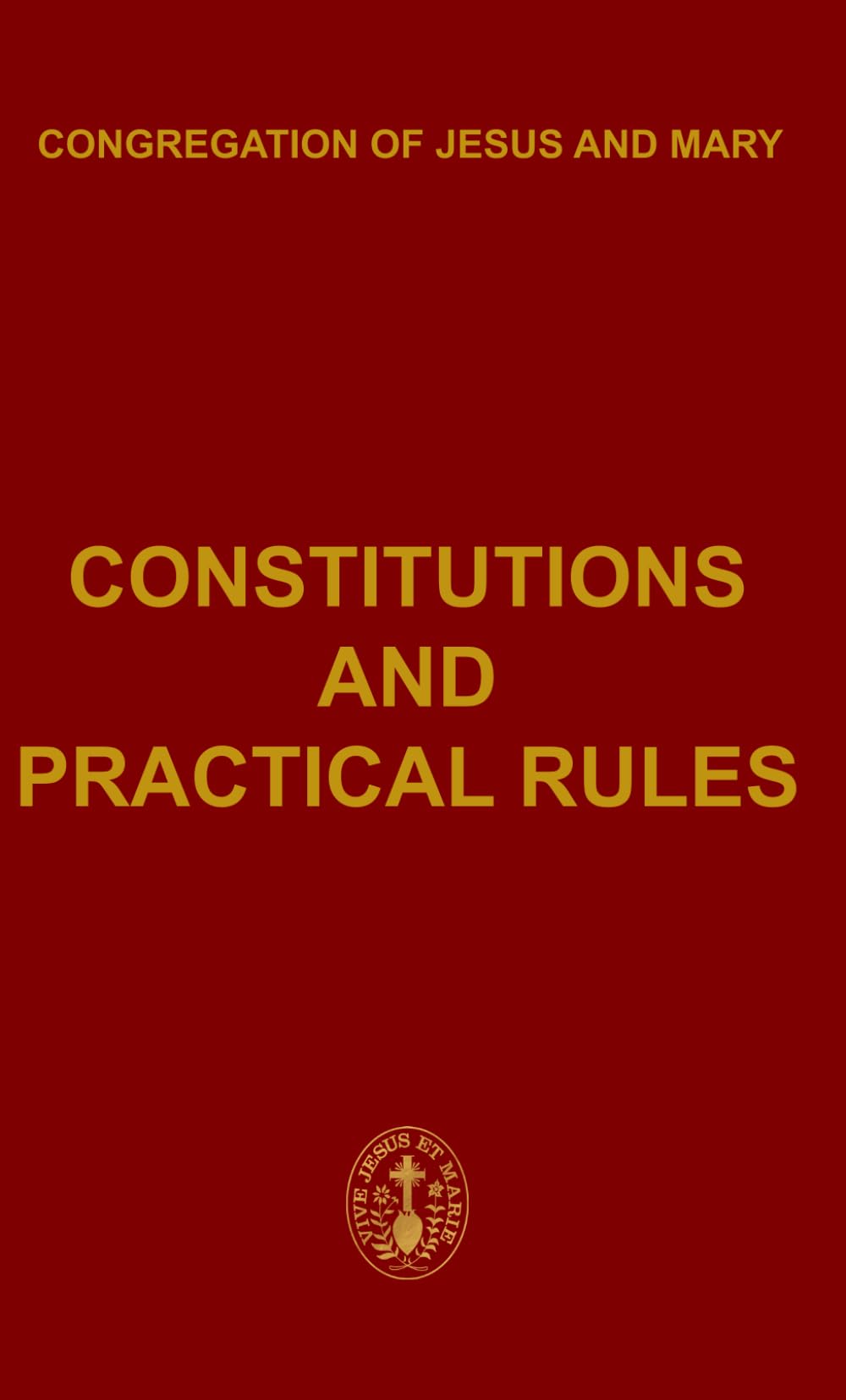 Constitutions and Practical Rules of the Congregation of Jesus and Mary